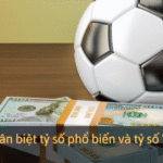 Kèo Tỷ Số: Hướng Dẫn Soi Kèo Hiệu Quả, Bắt Chuẩn Dễ Trúng