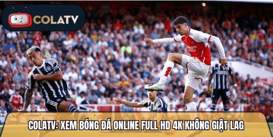 Colatvttbd.net: Xem bóng đá online full HD 4K không giật lag