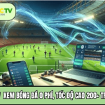 Xoilactvttbd.com xem bóng đá 0 phí, tốc độ cao 200+ trận/tuần