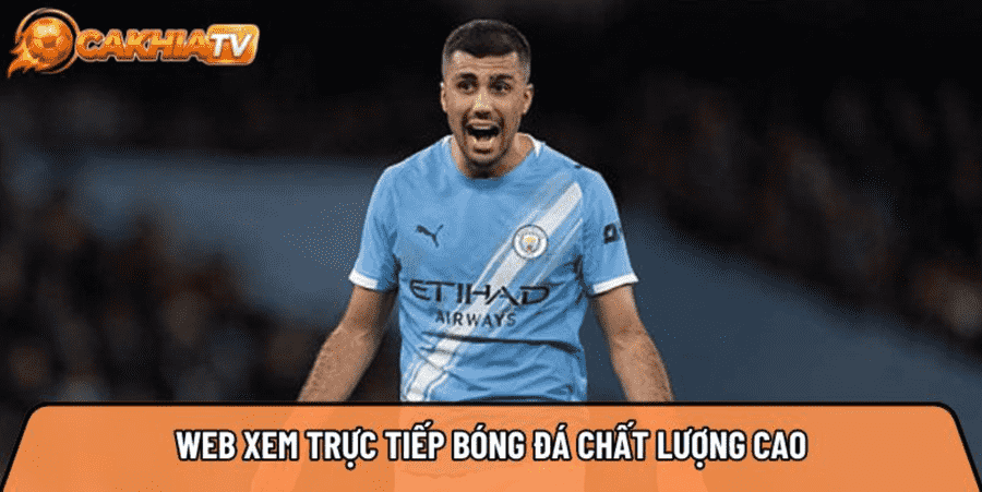 Cakhiatvv.live – Web xem trực tiếp bóng đá chất lượng cao