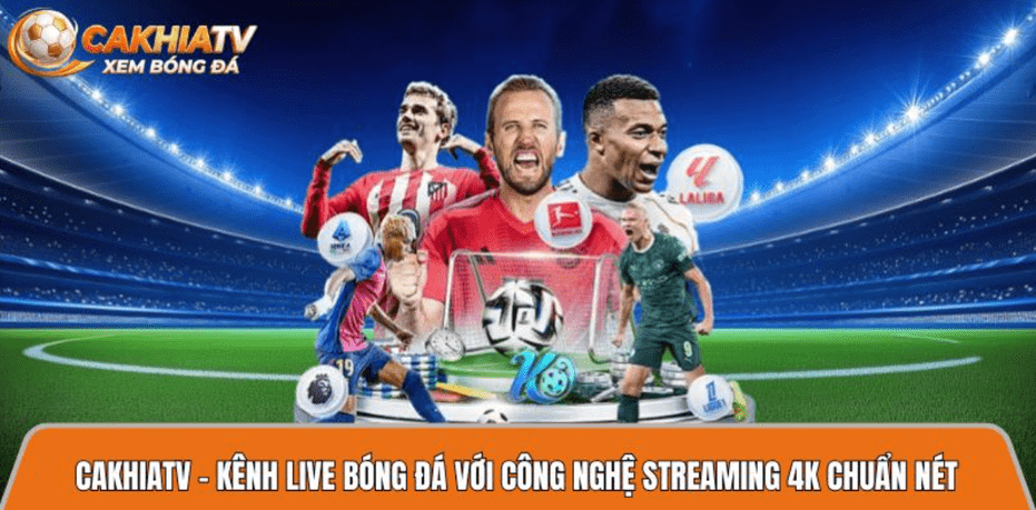 Cakhiatvv.online – Kênh live bóng đá với công nghệ streaming 4K chuẩn nét