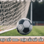 Cakhiatvv.ink trực tiếp 1000+ trận cầu hấp dẫn mỗi tháng 